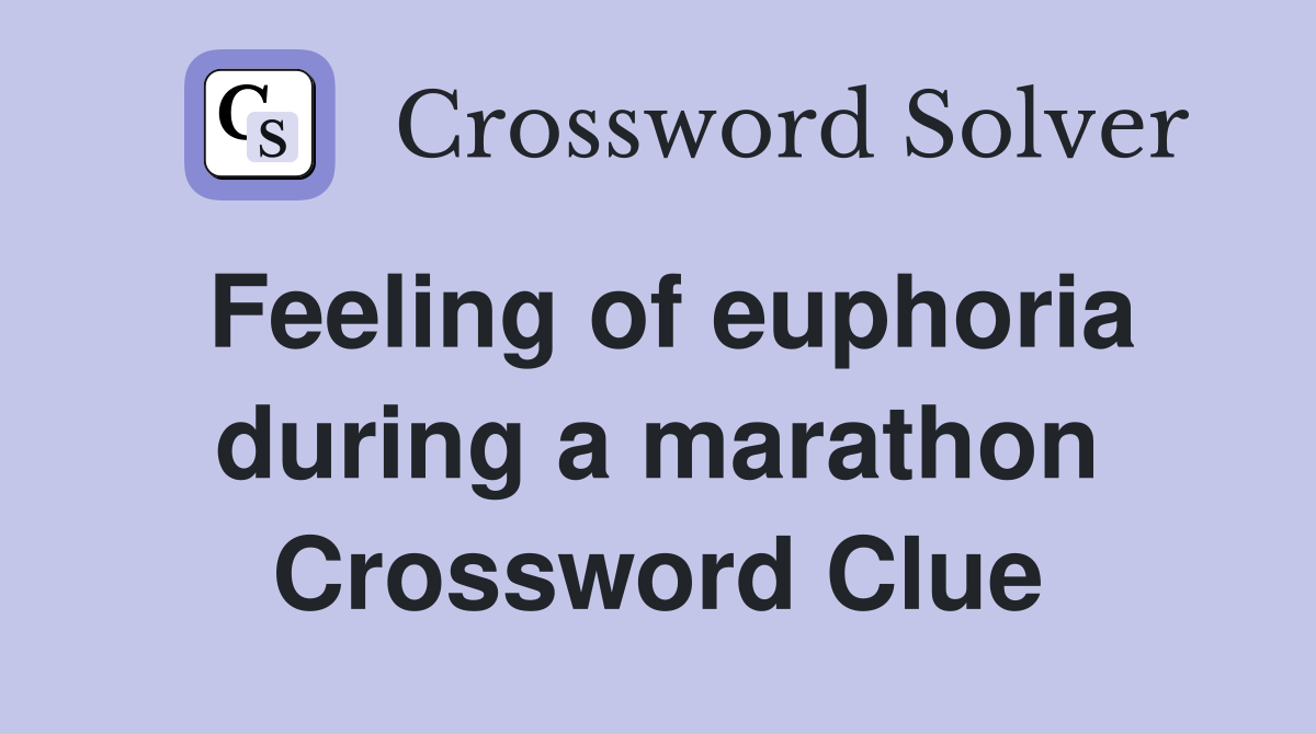 Feeling of euphoria during a marathon Crossword Clue