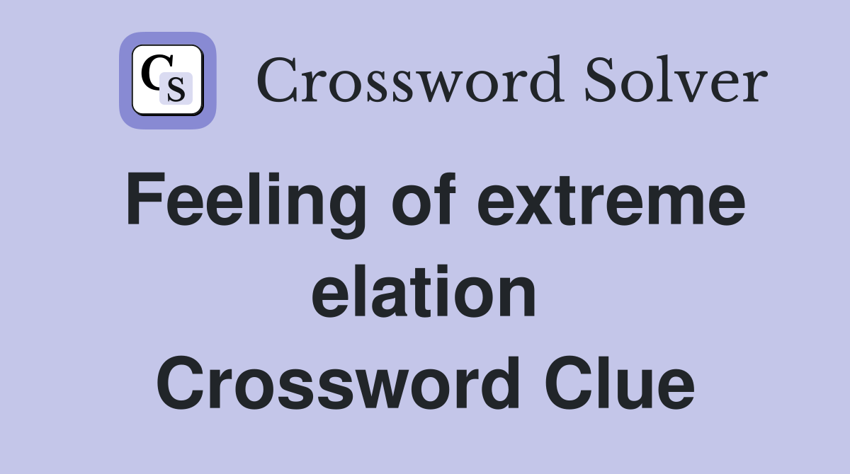 Feeling of extreme elation Crossword Clue