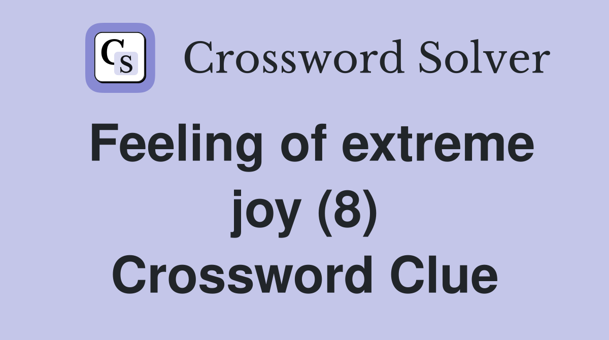 Feeling of extreme joy (8) Crossword Clue