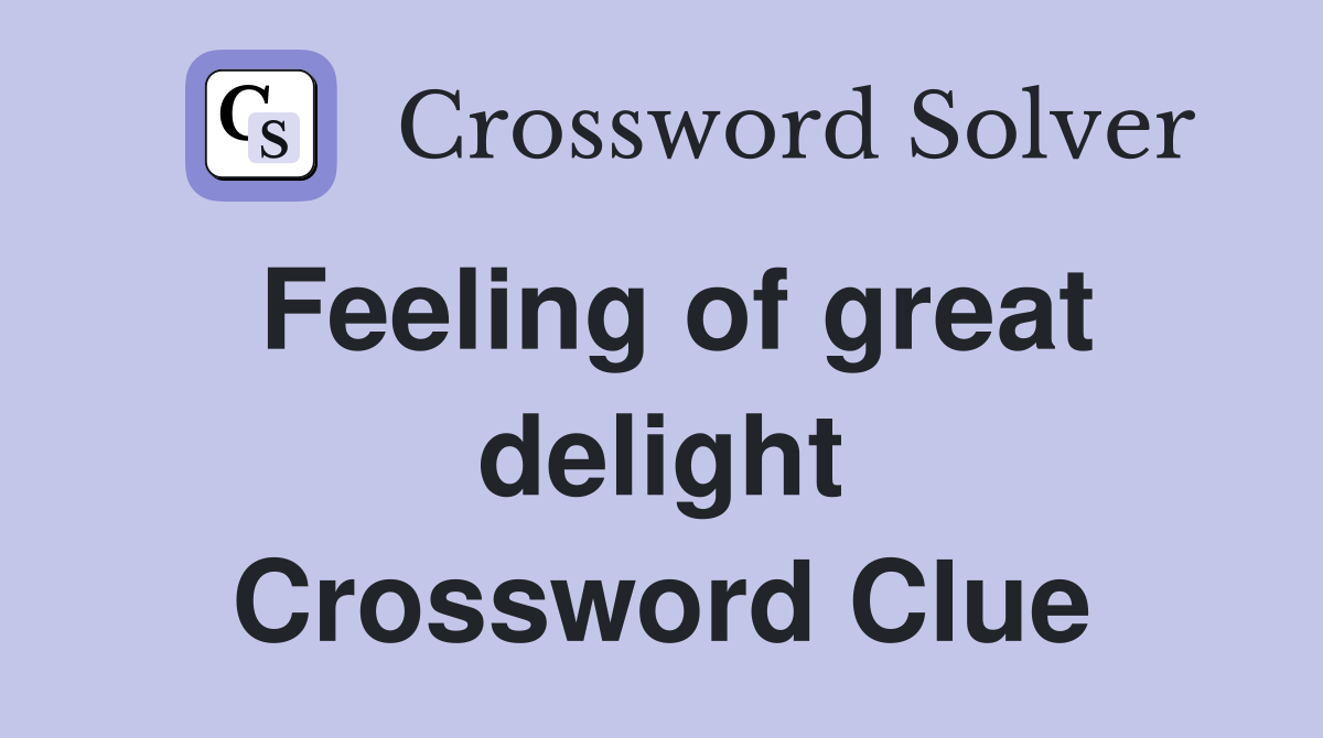Feeling of great delight Crossword Clue