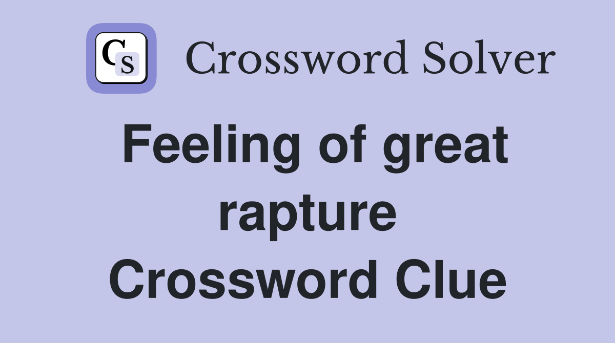 Feeling of great rapture Crossword Clue