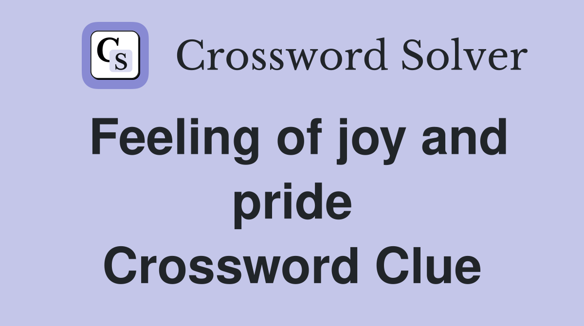 Feeling of joy and pride Crossword Clue