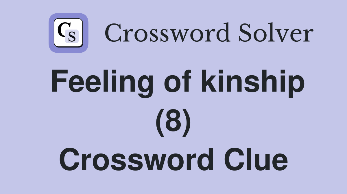 Feeling of kinship (8) Crossword Clue