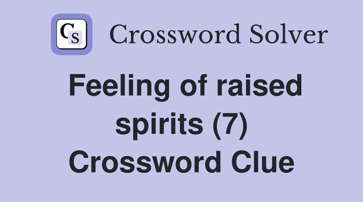 Feeling of raised spirits (7) Crossword Clue