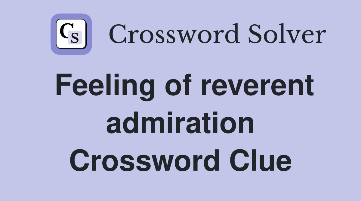 Feeling of reverent admiration Crossword Clue