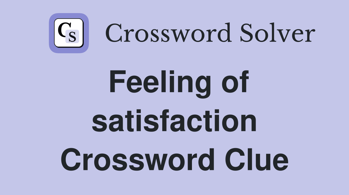 Feeling of satisfaction Crossword Clue