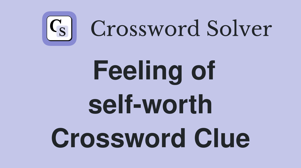 Feeling of self-worth Crossword Clue