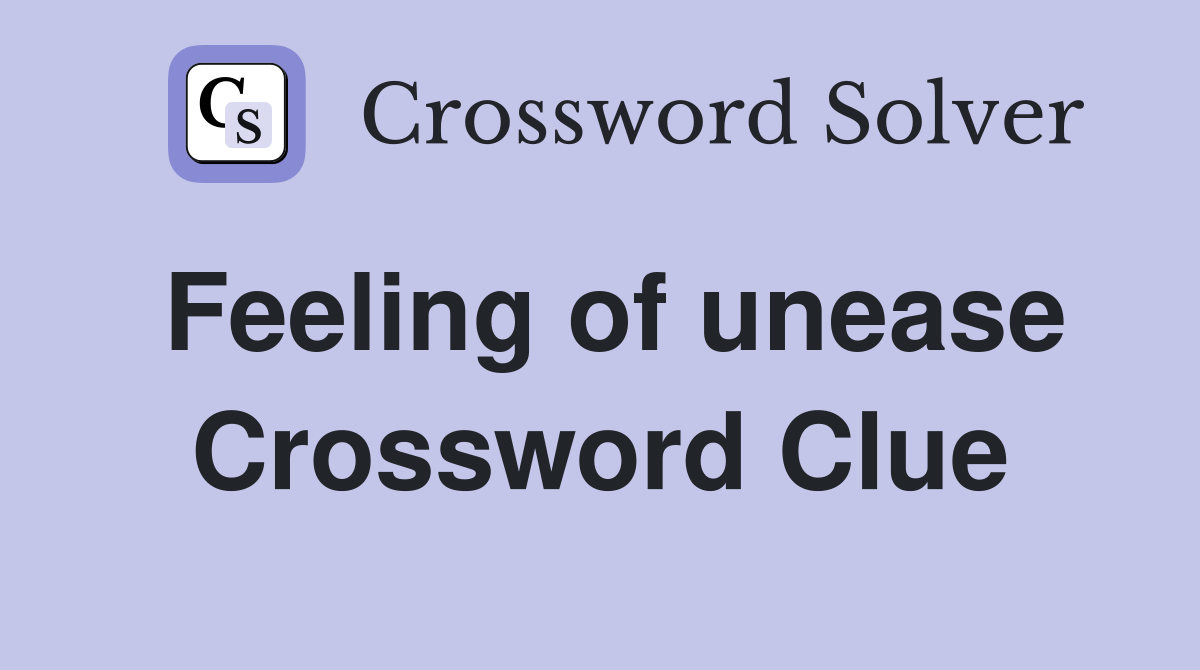Feeling of unease Crossword Clue