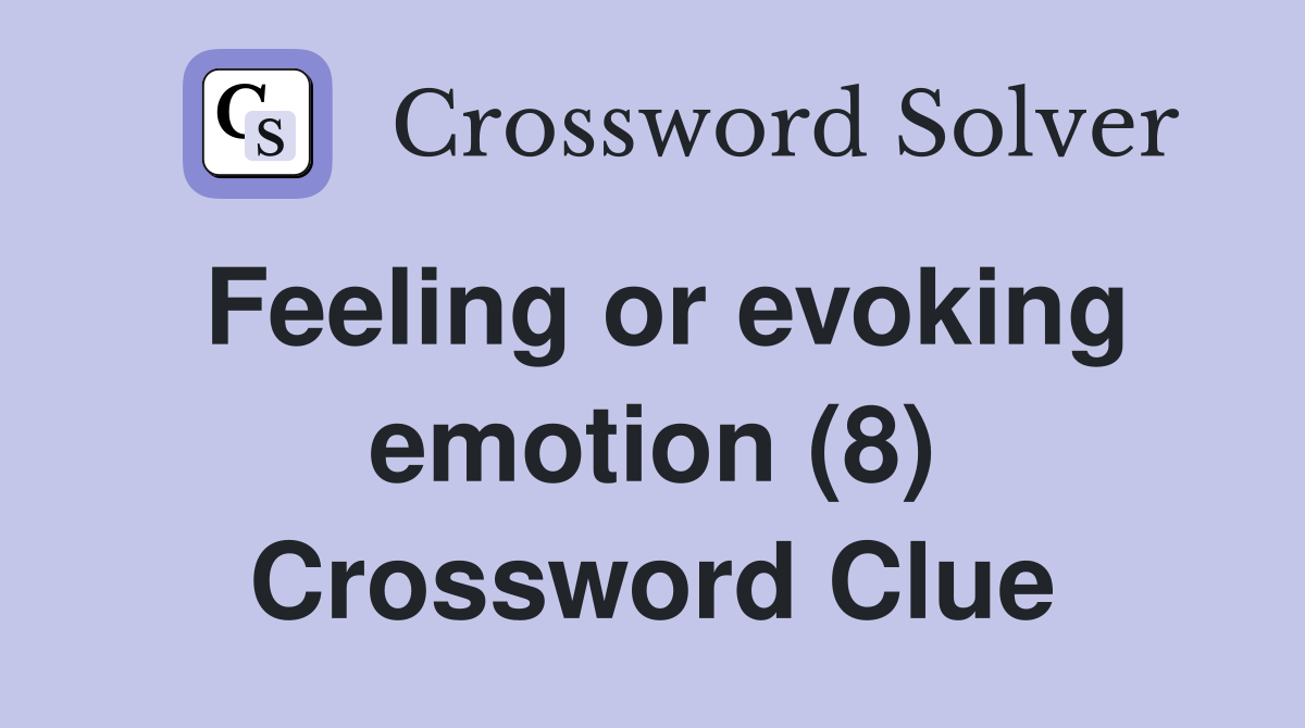Feeling or evoking emotion (8) Crossword Clue