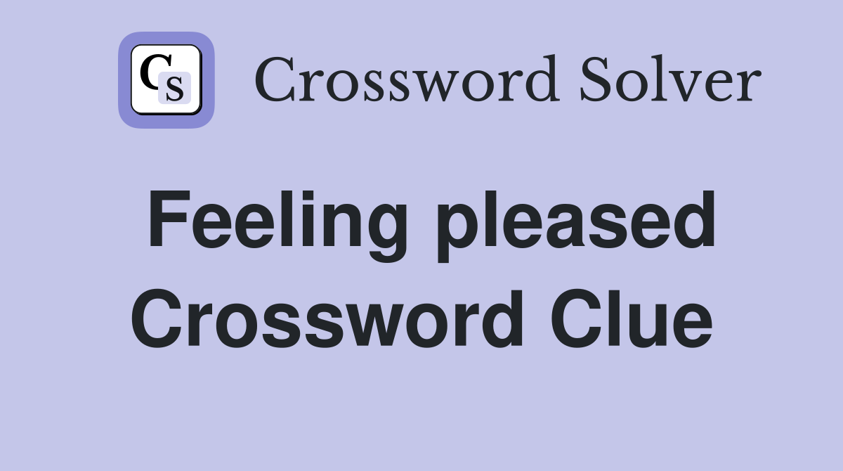 Feeling pleased Crossword Clue