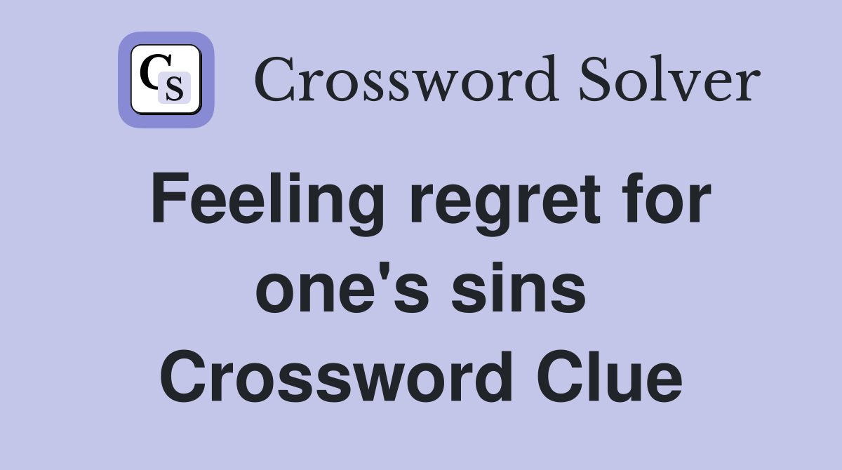Feeling regret for one's sins Crossword Clue