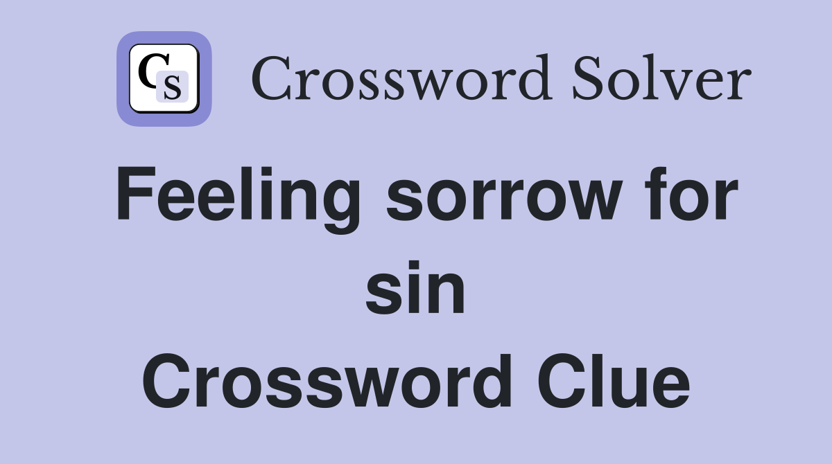 Feeling sorrow for sin Crossword Clue
