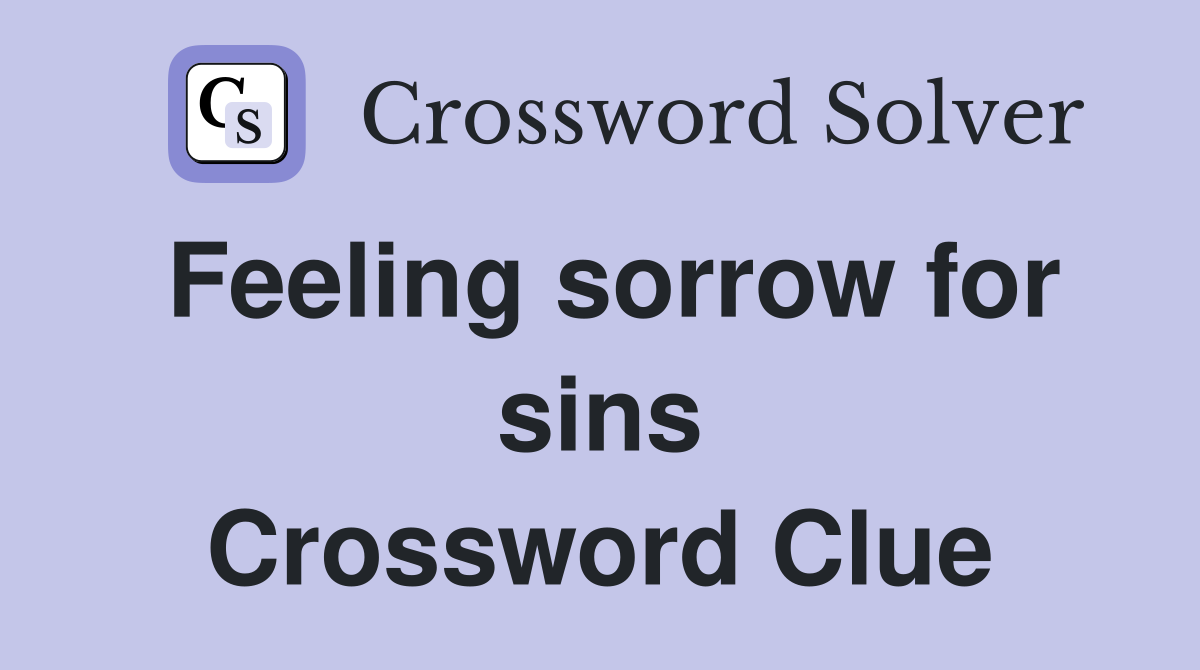 Feeling sorrow for sins Crossword Clue
