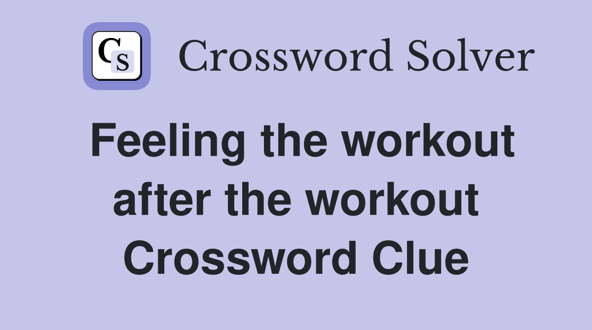 Feeling the workout after the workout Crossword Clue