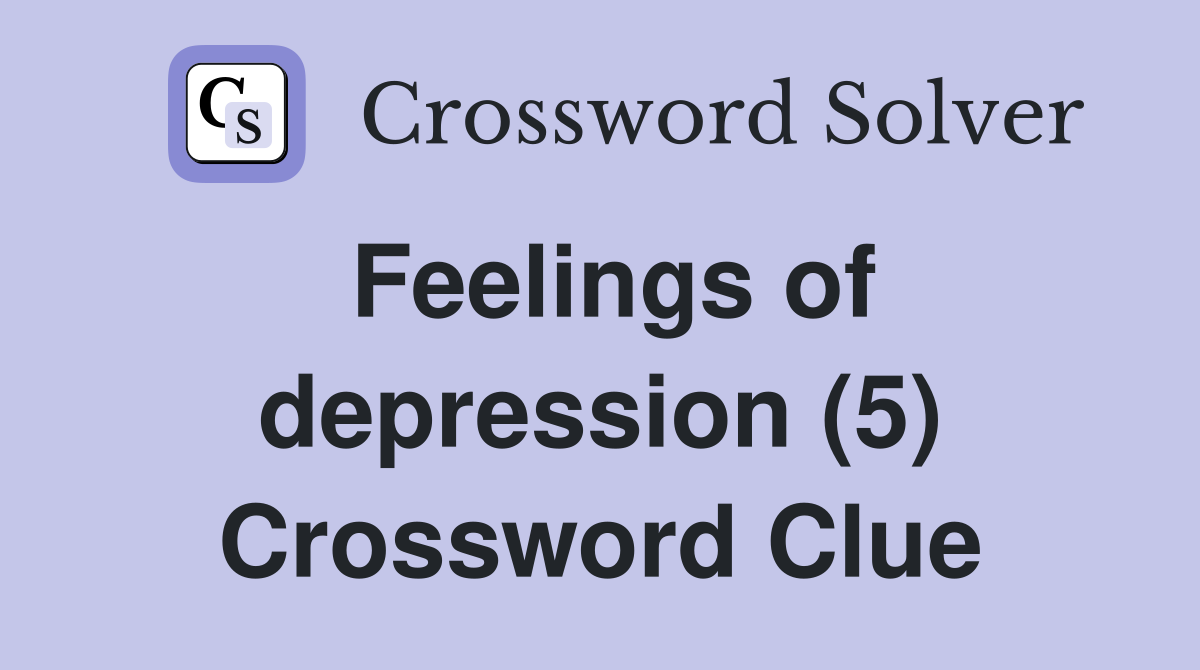 Feelings of depression (5) Crossword Clue