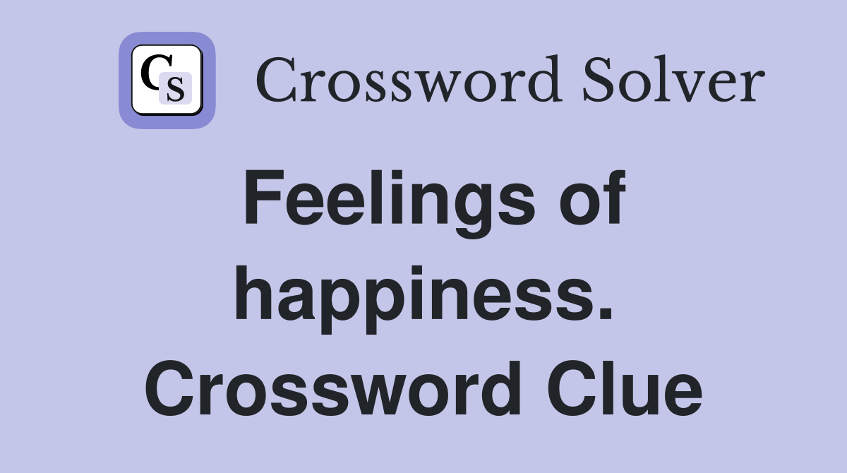 Feelings of happiness. Crossword Clue