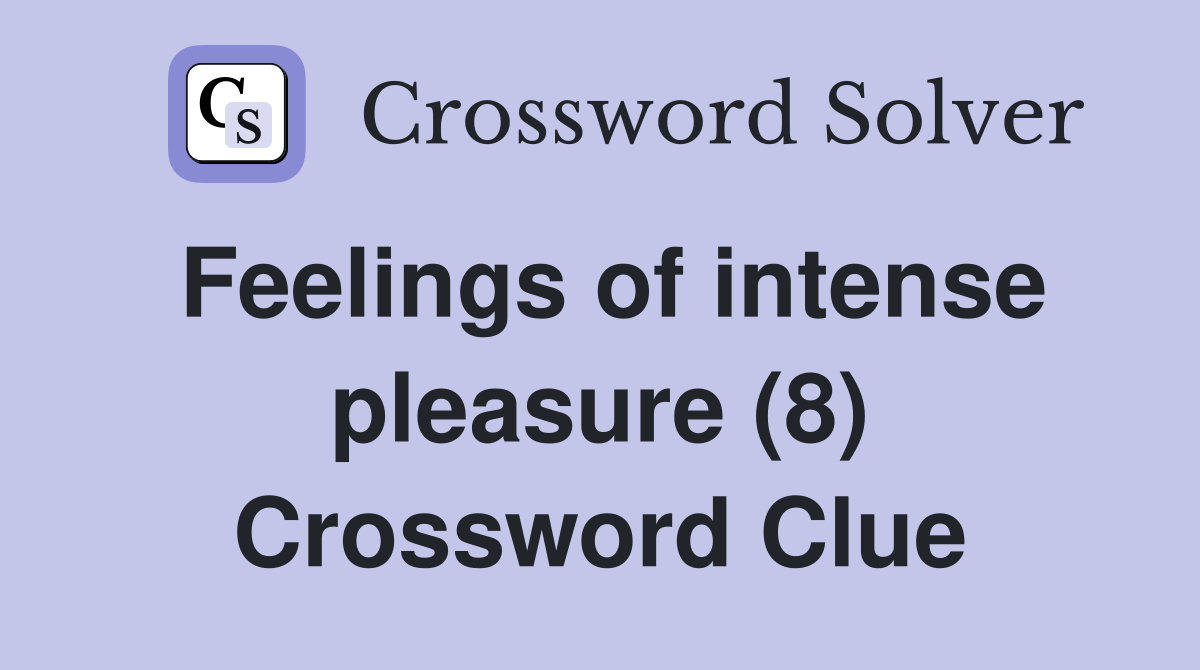 Feelings of intense pleasure (8) Crossword Clue