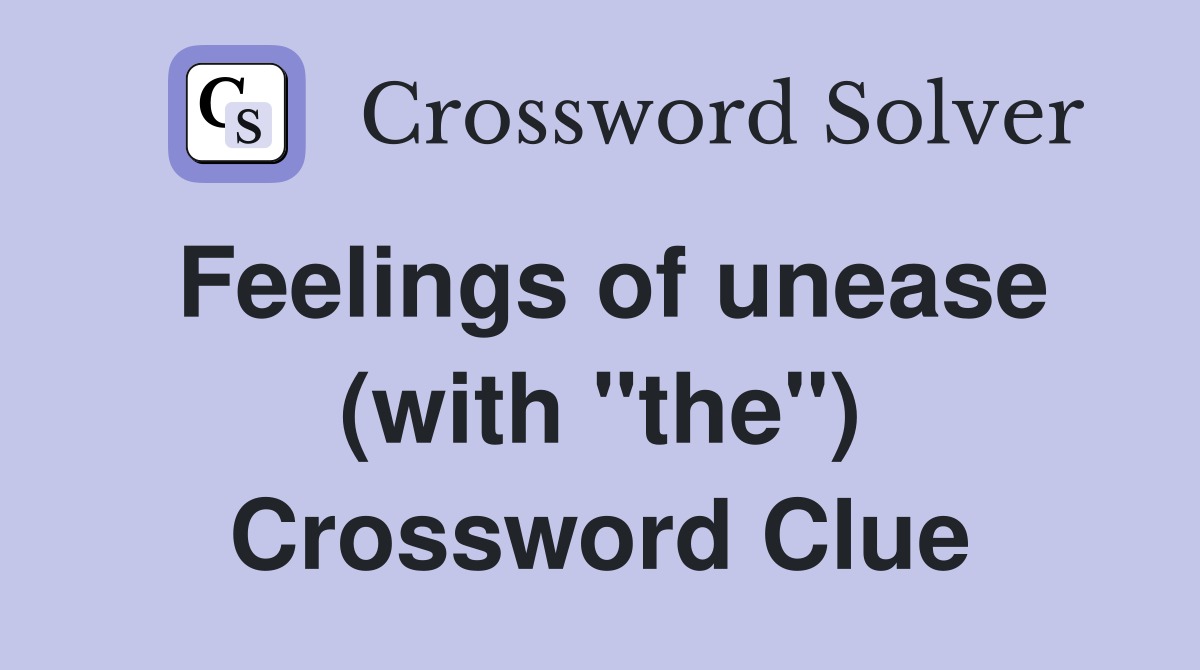 Feelings of unease (with "the") Crossword Clue
