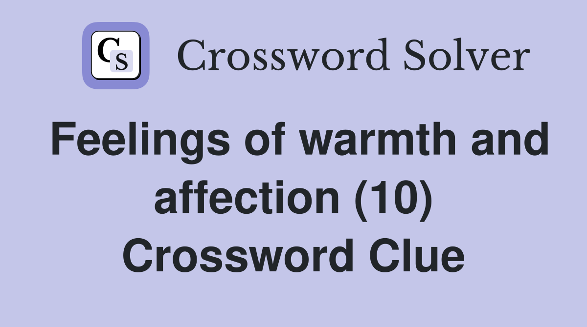 Feelings of warmth and affection (10) Crossword Clue