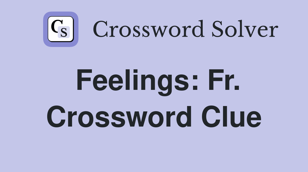 Feelings: Fr. Crossword Clue