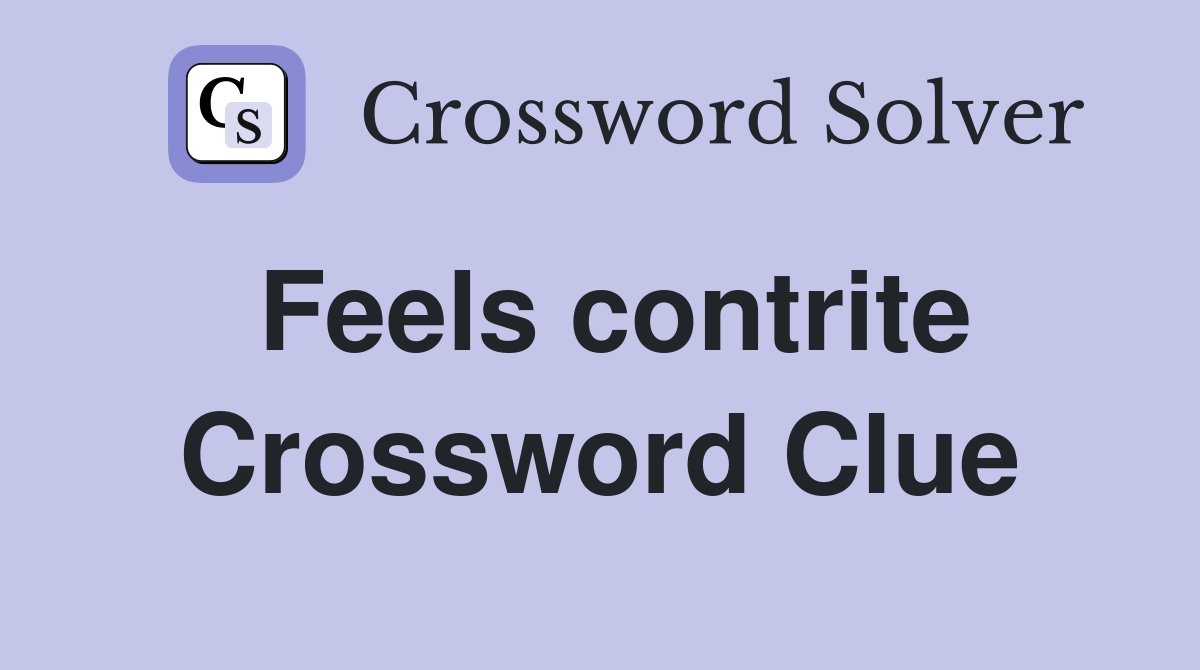 Feels contrite Crossword Clue