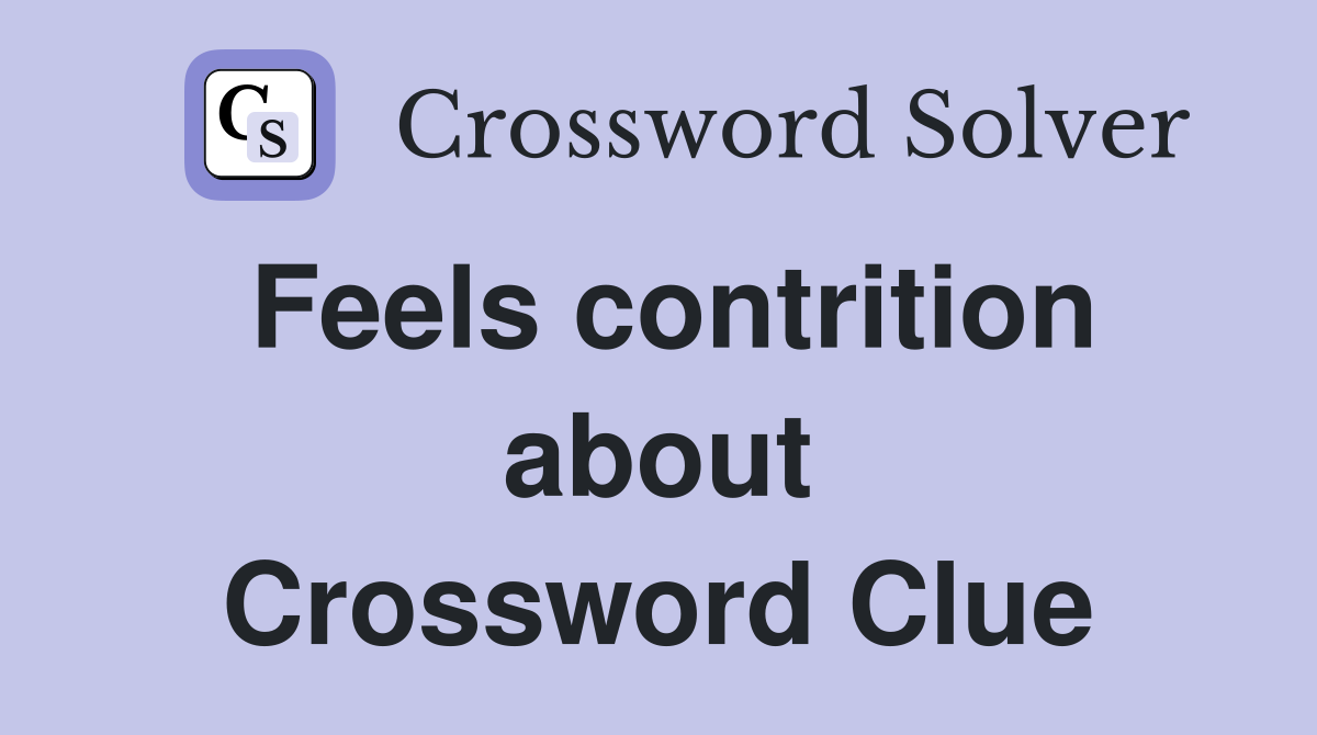 Feels contrition about Crossword Clue