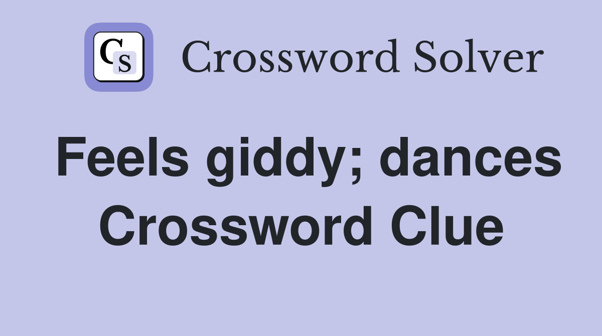 Feels giddy; dances Crossword Clue