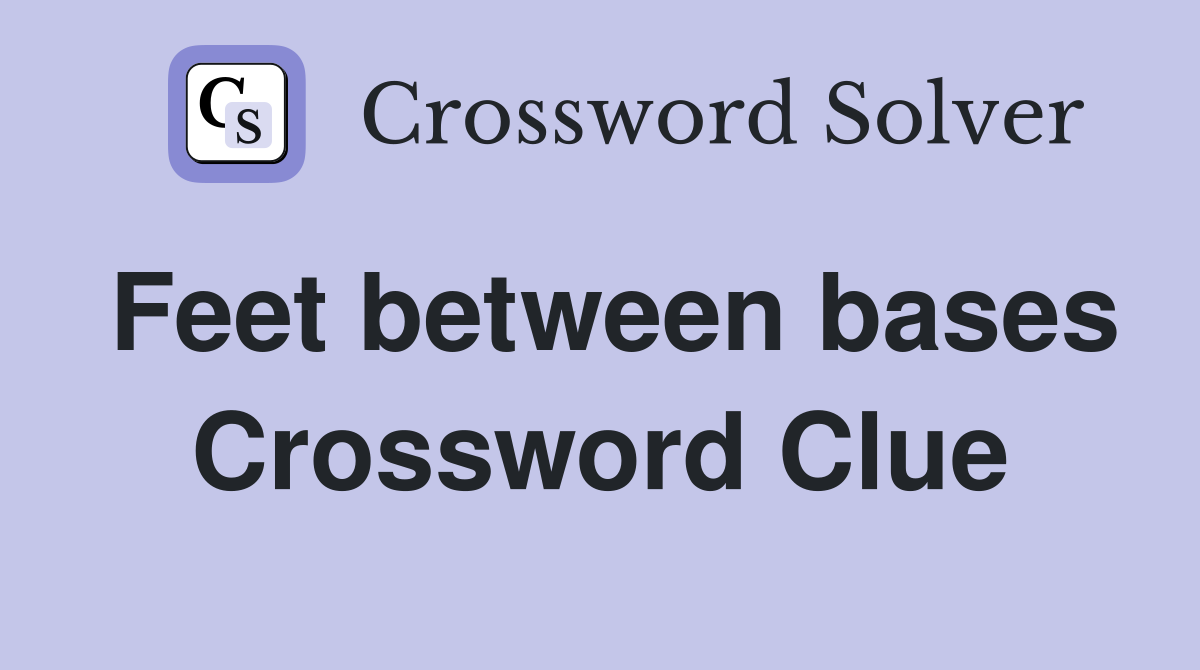 Feet between bases Crossword Clue
