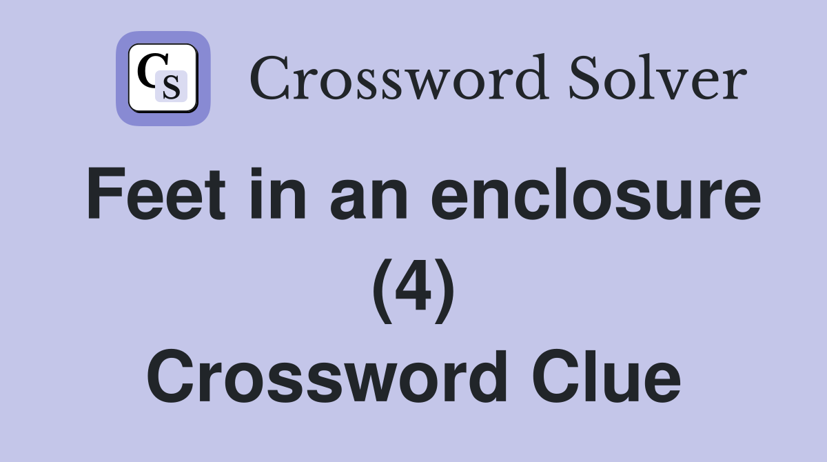 Feet in an enclosure (4) Crossword Clue