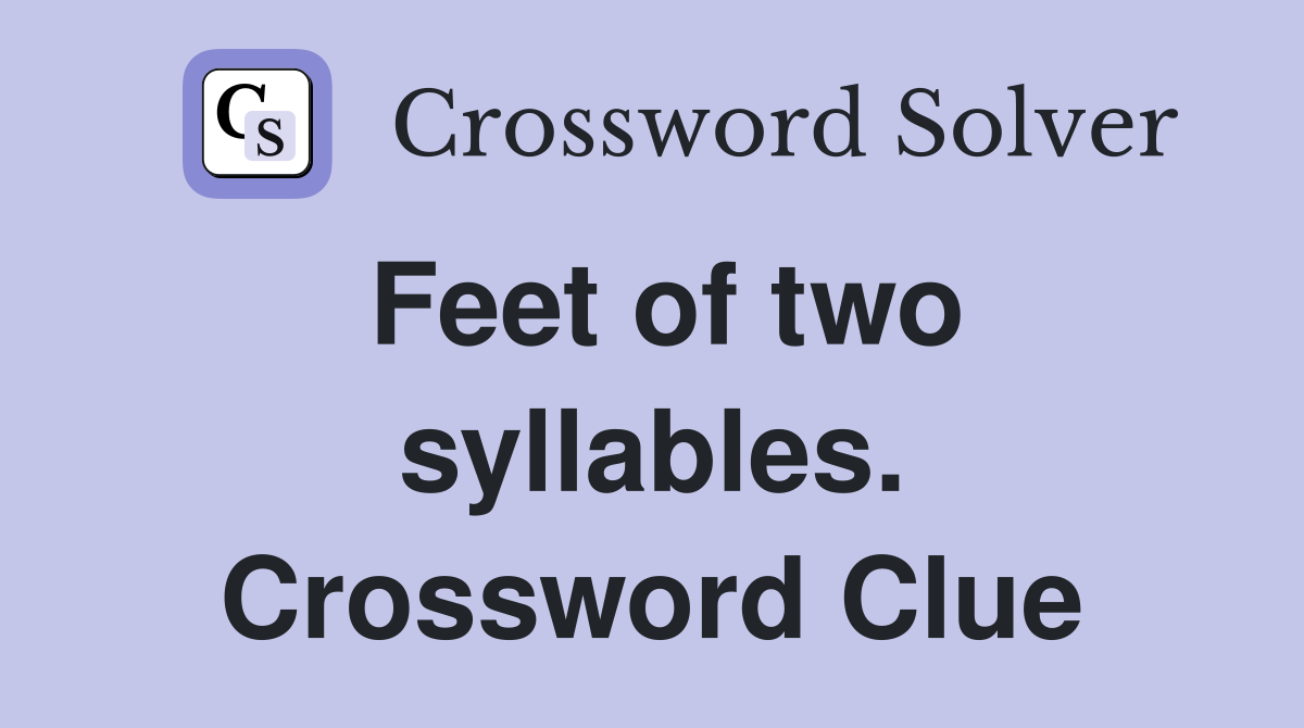 Feet of two syllables. Crossword Clue