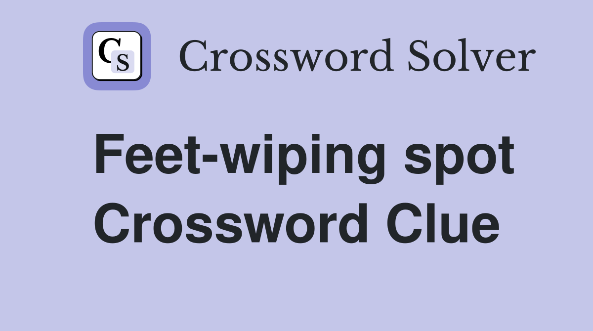 Feet-wiping spot Crossword Clue