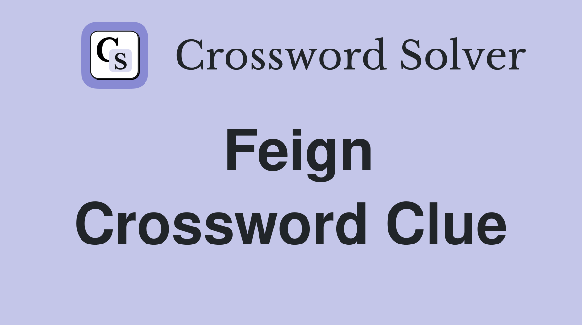 Feign Crossword Clue
