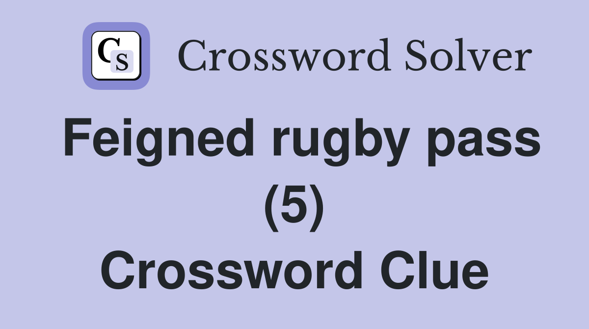 Feigned rugby pass (5) Crossword Clue