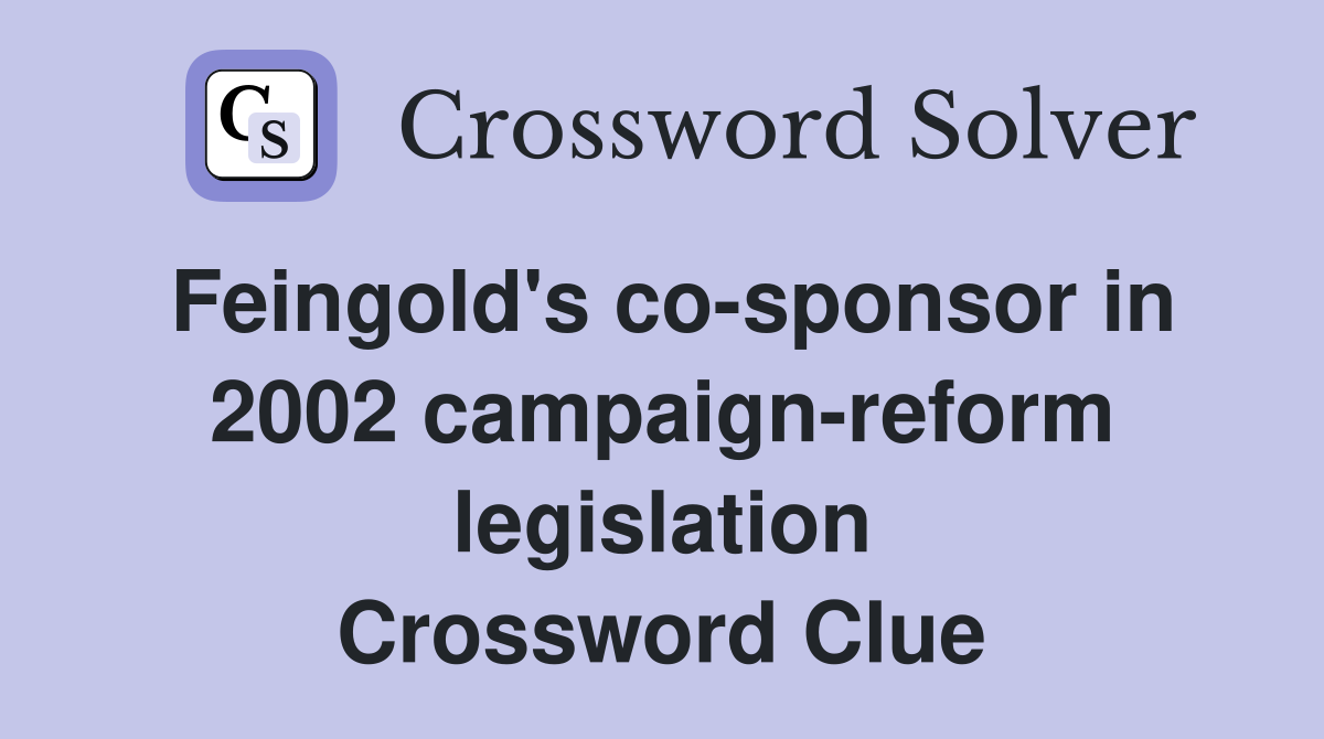Feingold's co-sponsor in 2002 campaign-reform legislation Crossword Clue
