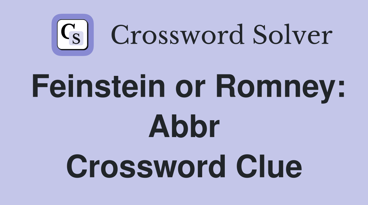 Feinstein or Romney: Abbr Crossword Clue