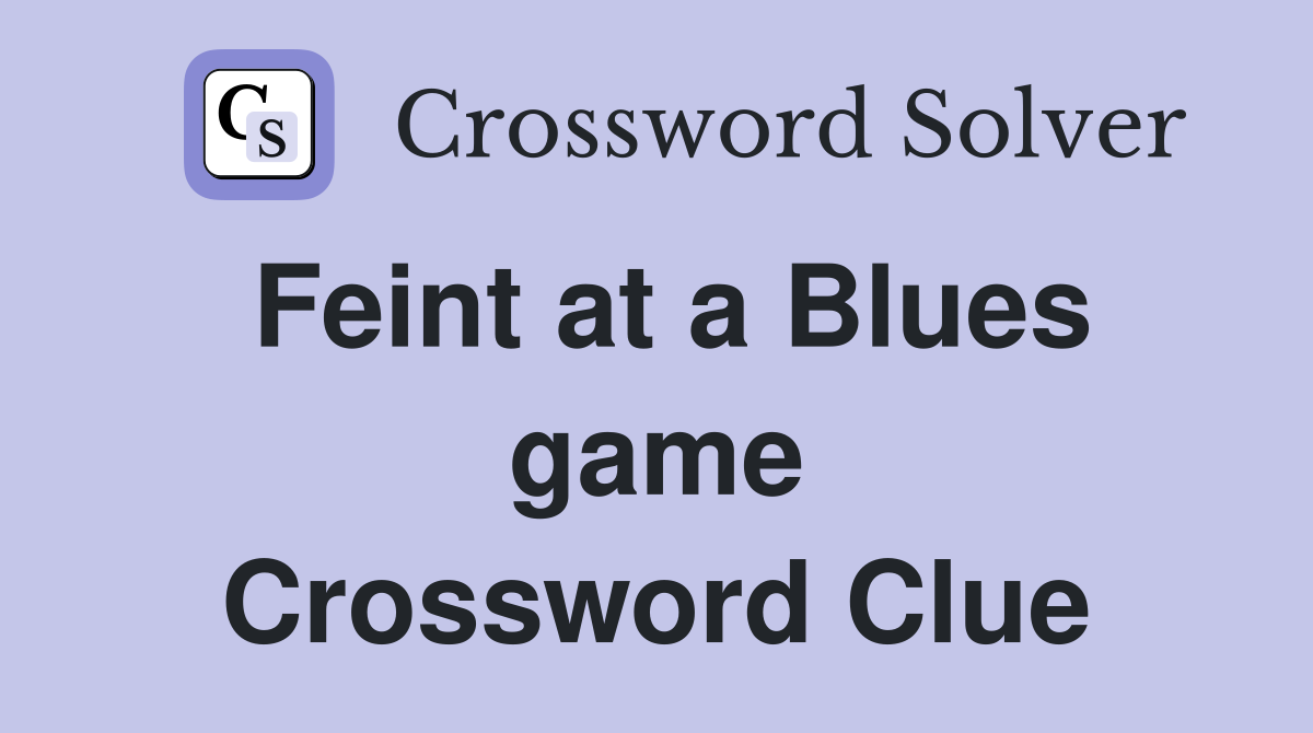 Feint at a Blues game Crossword Clue