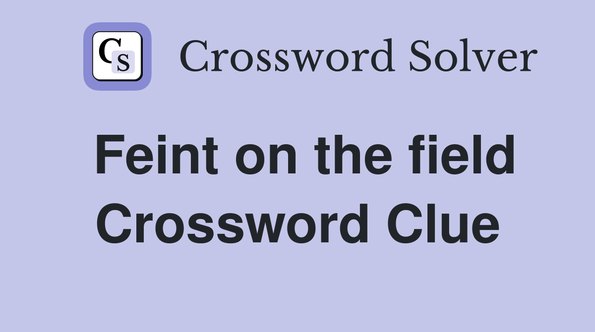 Feint on the field Crossword Clue