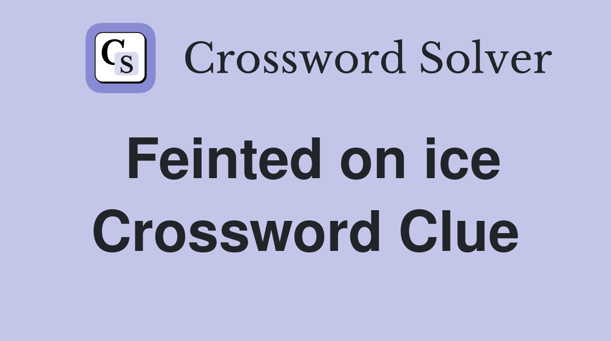 Feinted on ice Crossword Clue