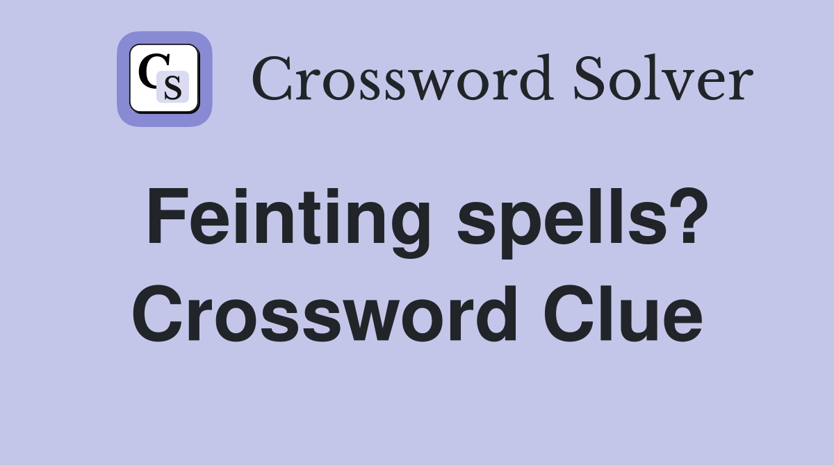 Feinting spells? Crossword Clue