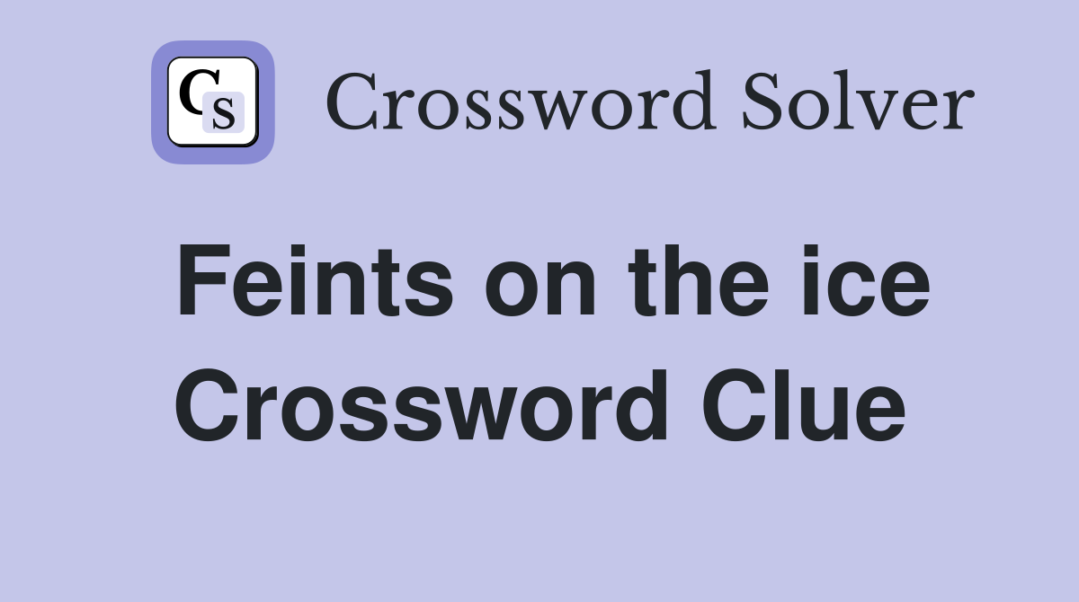 Feints on the ice Crossword Clue