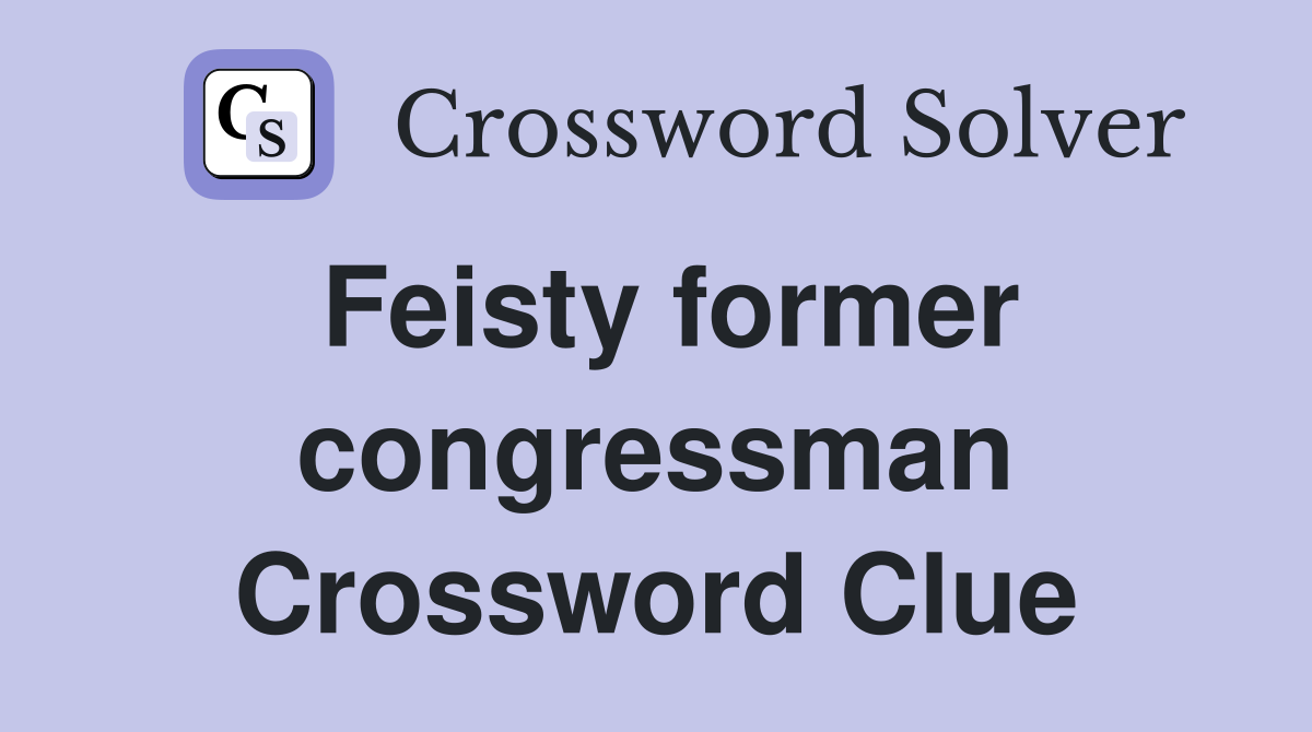 Feisty former congressman Crossword Clue