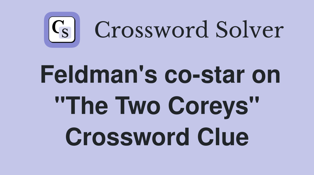 Feldman's co-star on "The Two Coreys" Crossword Clue