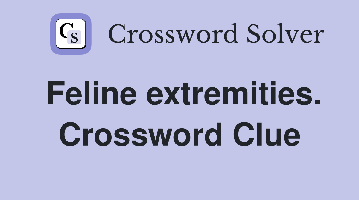 Feline extremities. Crossword Clue