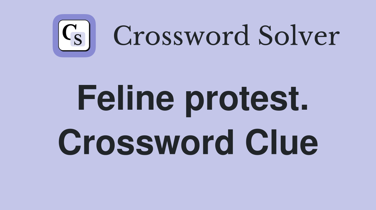 Feline protest. Crossword Clue