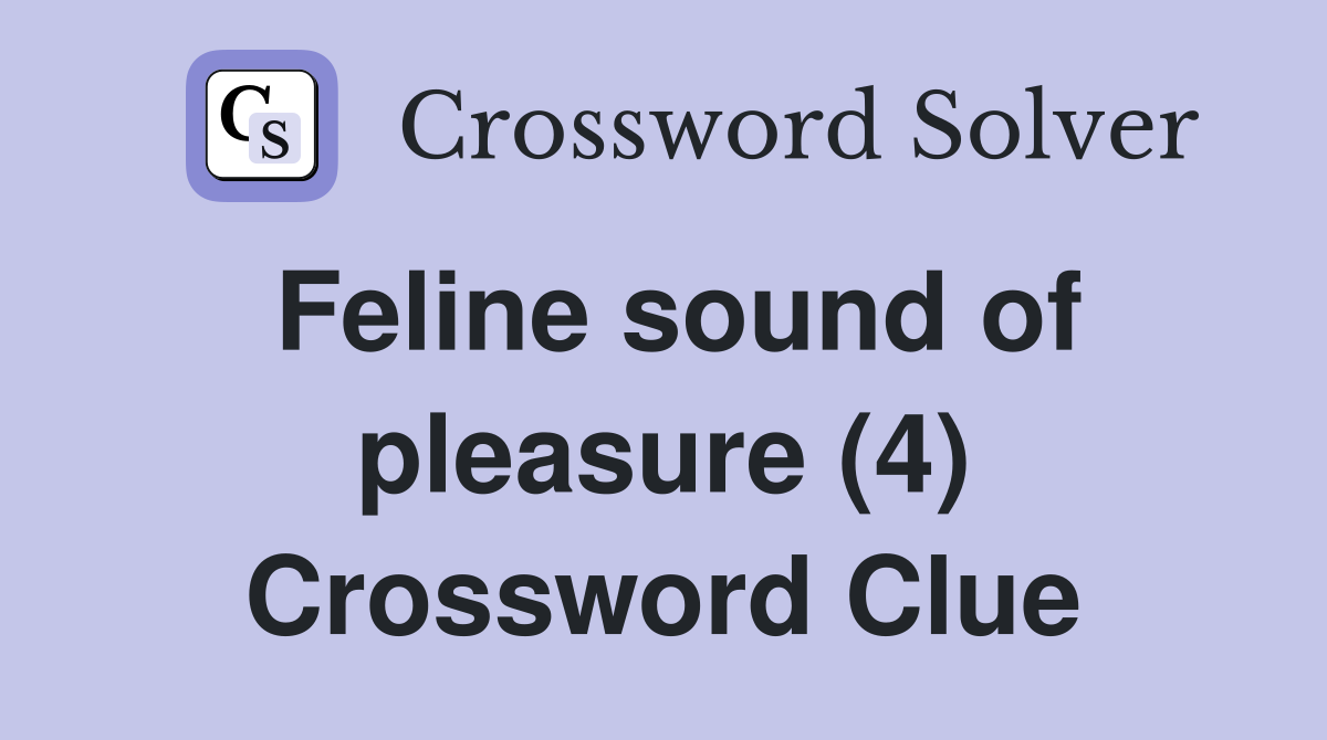 Feline sound of pleasure (4) Crossword Clue