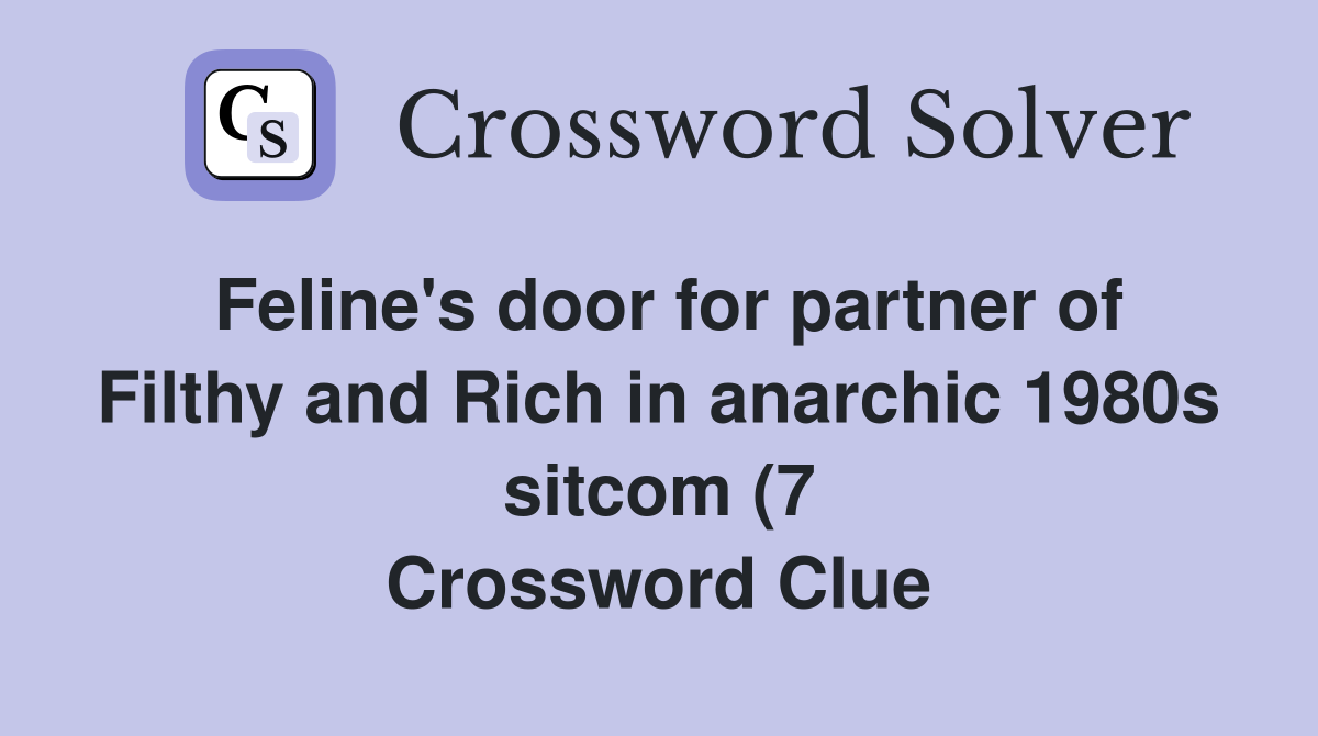Feline #39 s door for partner of Filthy and Rich in anarchic 1980s sitcom Feline #39 s door for partner of Filthy and Rich in anarchic 1980s sitcom