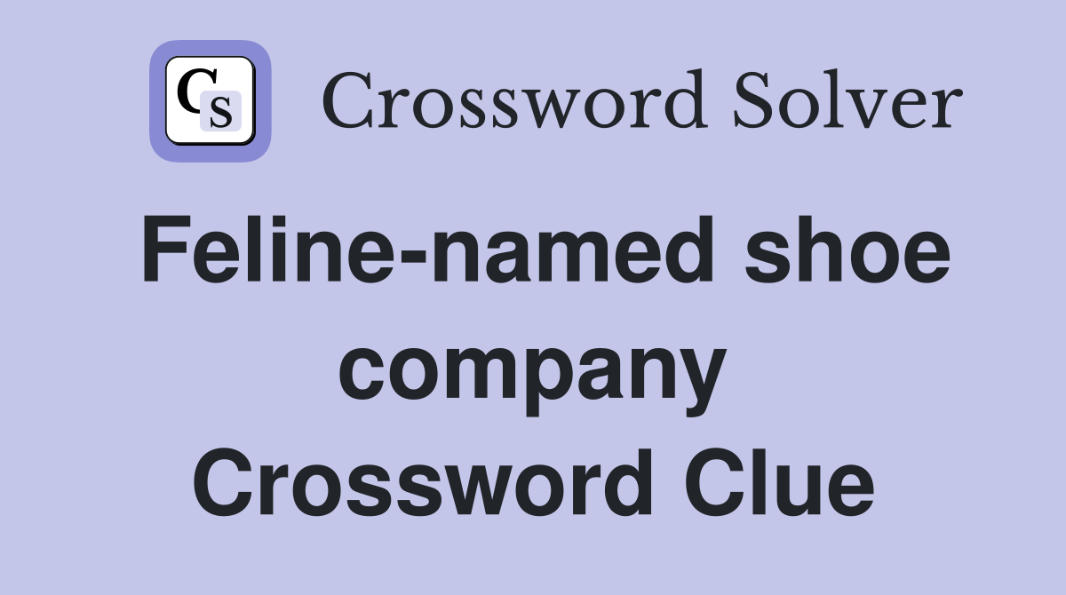 Feline-named shoe company Crossword Clue