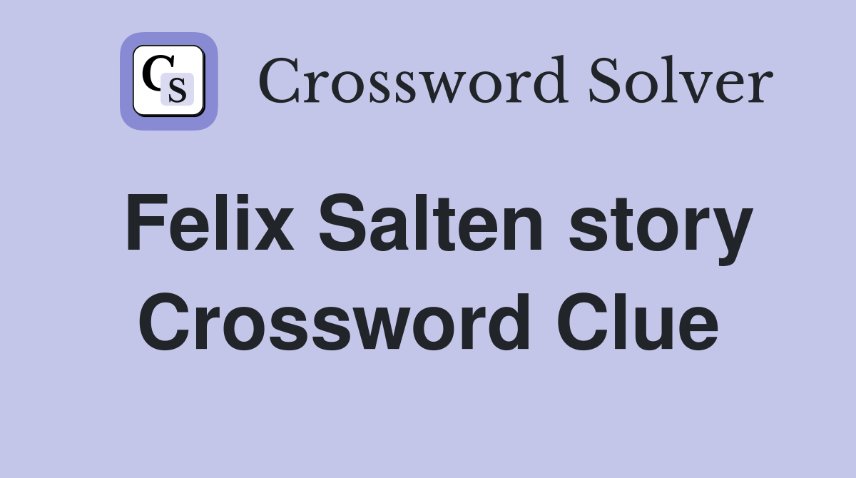 Felix Salten story Crossword Clue