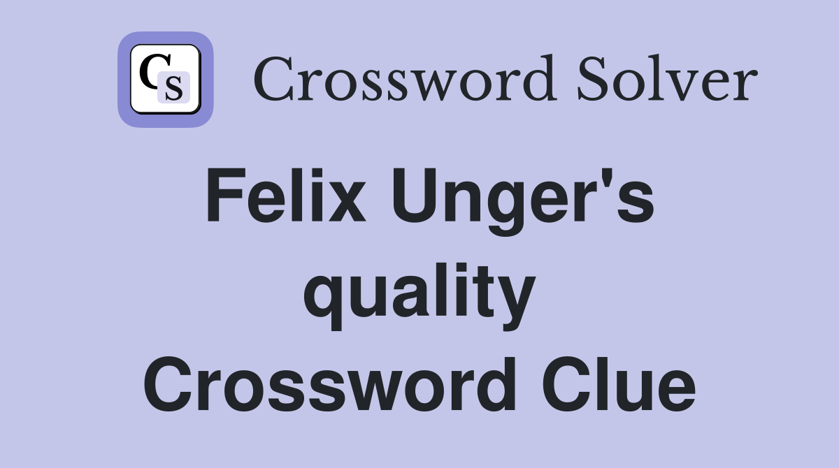Felix Unger's quality Crossword Clue