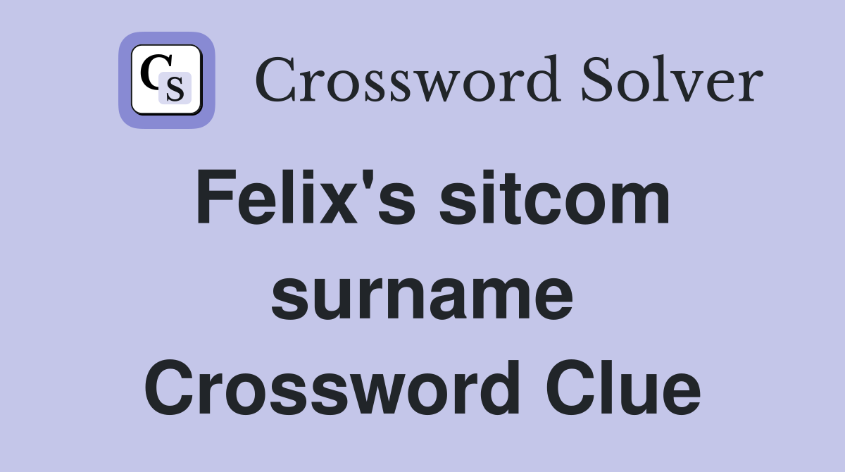 Felix's sitcom surname Crossword Clue